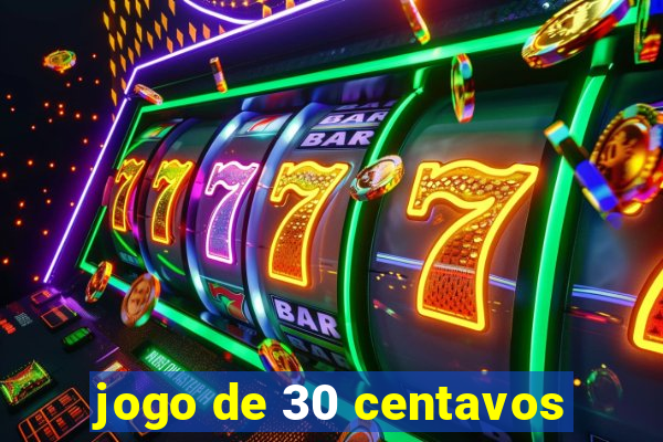 jogo de 30 centavos